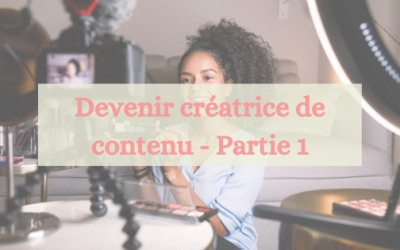 Devenir créatrice de contenu – Partie 1
