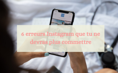 6 erreurs Instagram que tu ne devras plus commettre