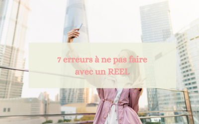 7 erreurs à ne pas faire avec un REEL